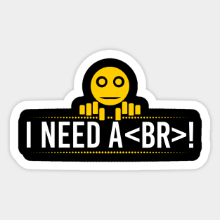 I Need A Break Coding Sticker